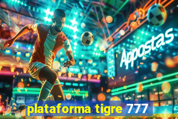 plataforma tigre 777